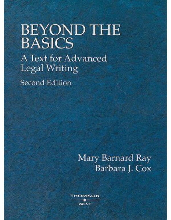 Beyond the Basics: A Text for Advanced Legal Writi...