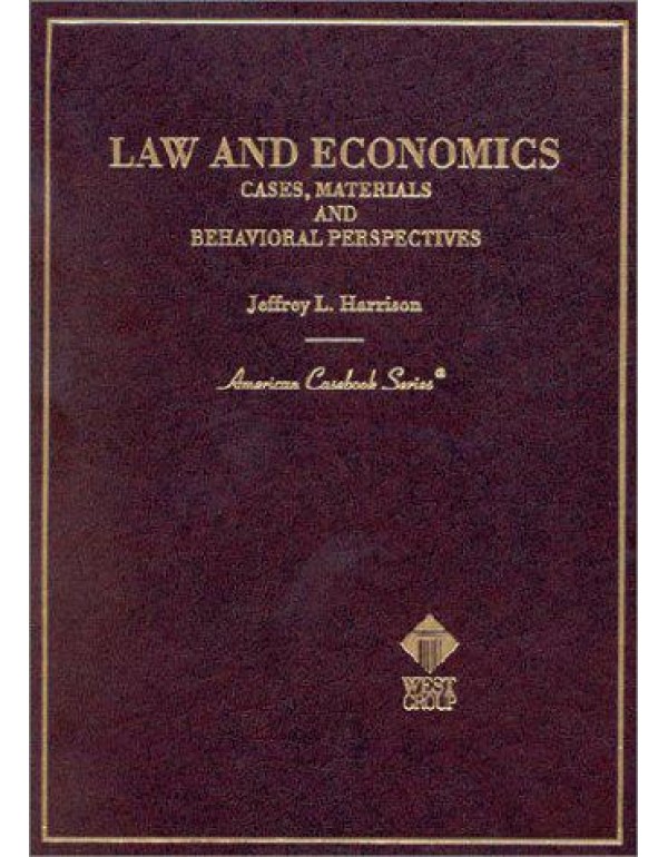 Law and Economics: Cases, Materials and Behavioral...