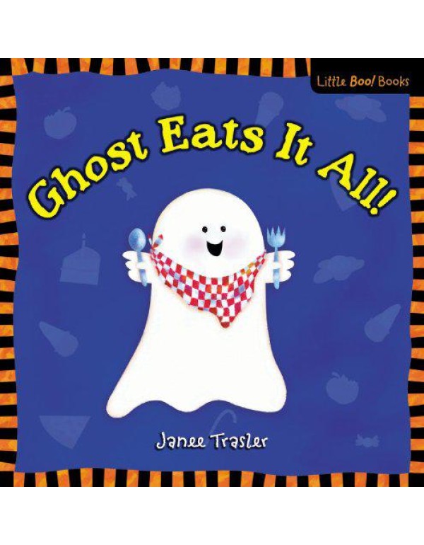 Ghost Eats It All: A Little Boo Book! (Little Boo!...