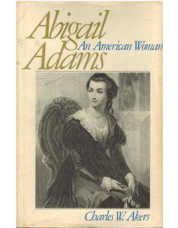 Abigail Adams, an American Woman: An American Woma...