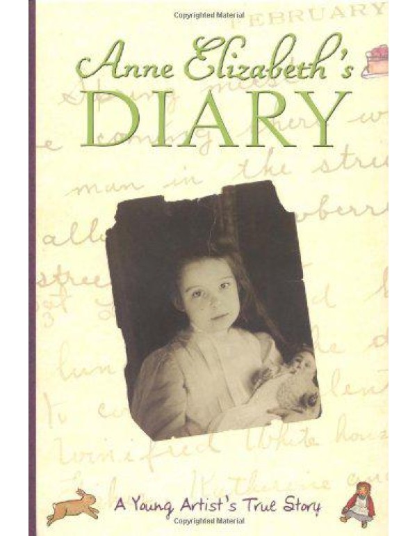 Anne Elizabeth's Diary: A Young Artist's True Stor...