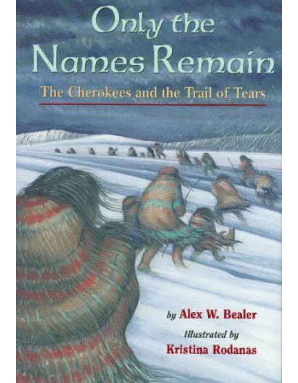 Only the Names Remain: The Cherokees and the Trail...