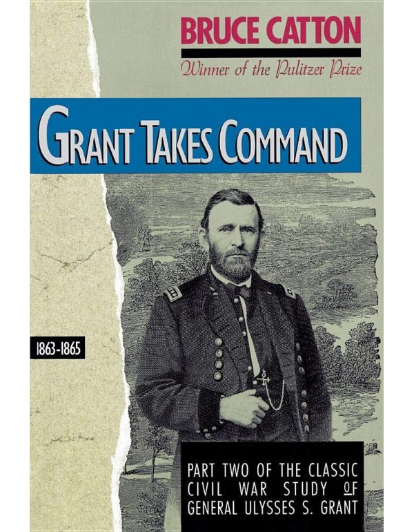 Grant Takes Command: 1863 - 1865