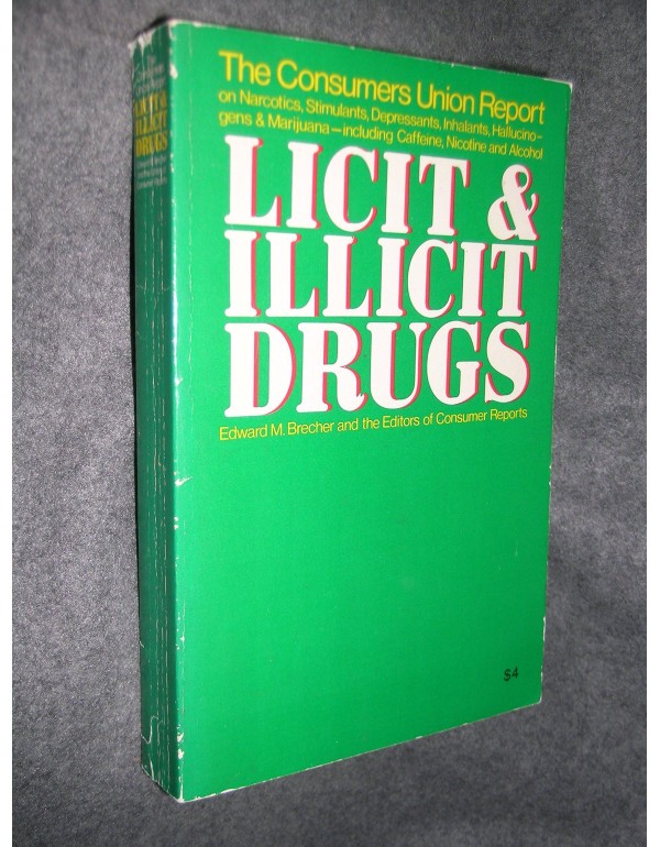 Licit and Illicit Drugs; The Consumers Union Repor...