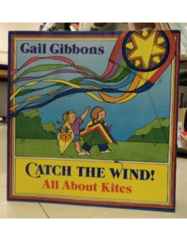 Catch the Wind!: All About Kites