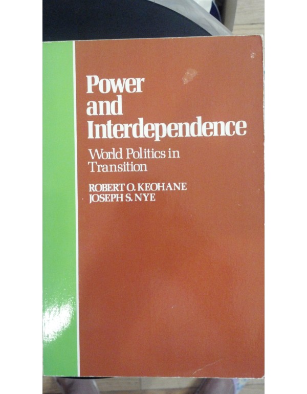 Power and Interdependence: World Politics in Trans...