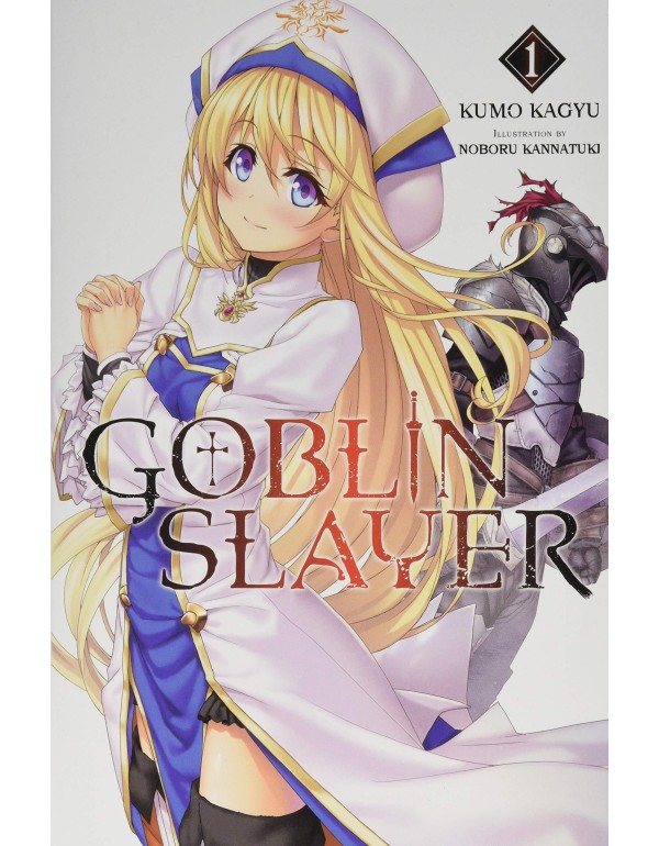 Goblin Slayer, Vol. 1 (light novel) (Goblin Slayer...