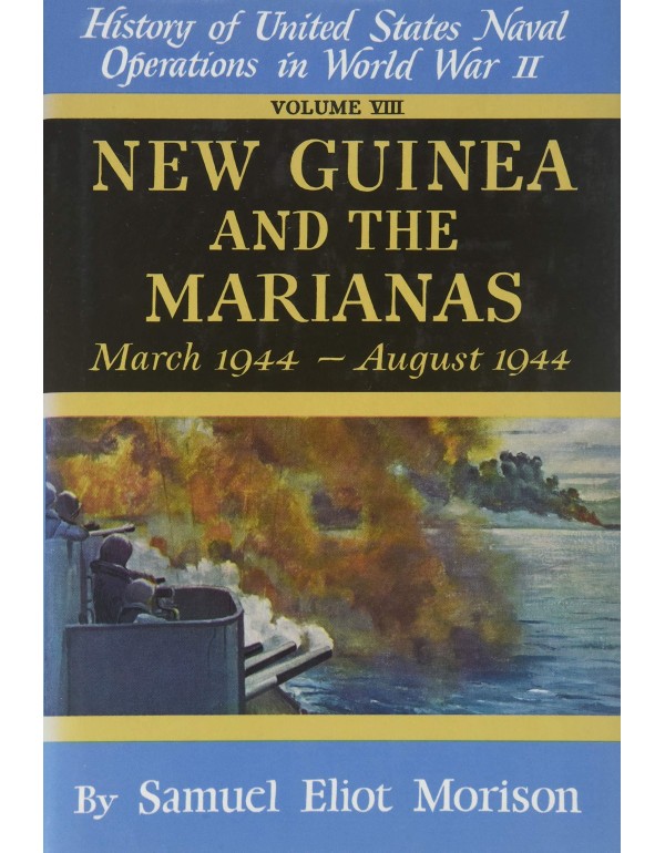 New Guinea & the Marianas: March 1944 - August 194...