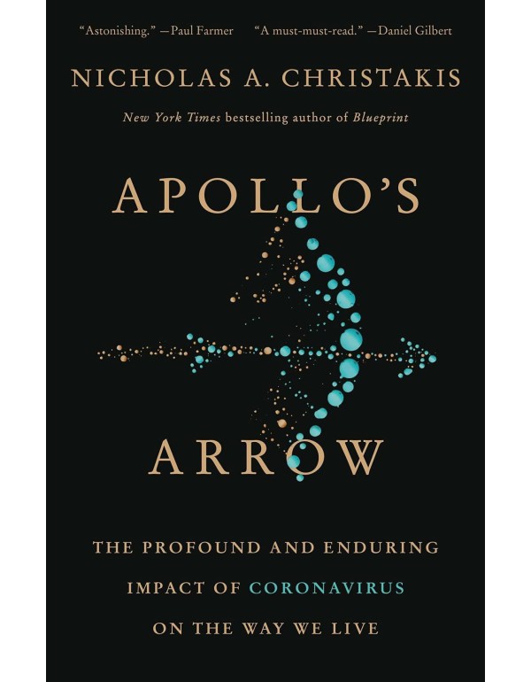 Apollo's Arrow: The Profound and Enduring Impact o...