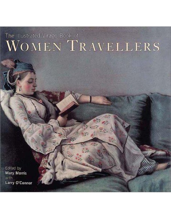 The Illustrated Virago Book of Women Travellers