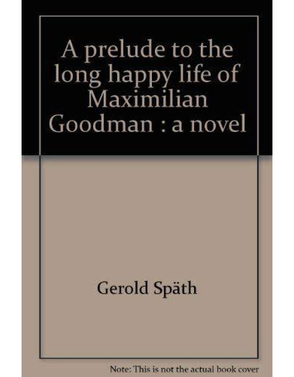 A prelude to the long happy life of Maximilian Goo...