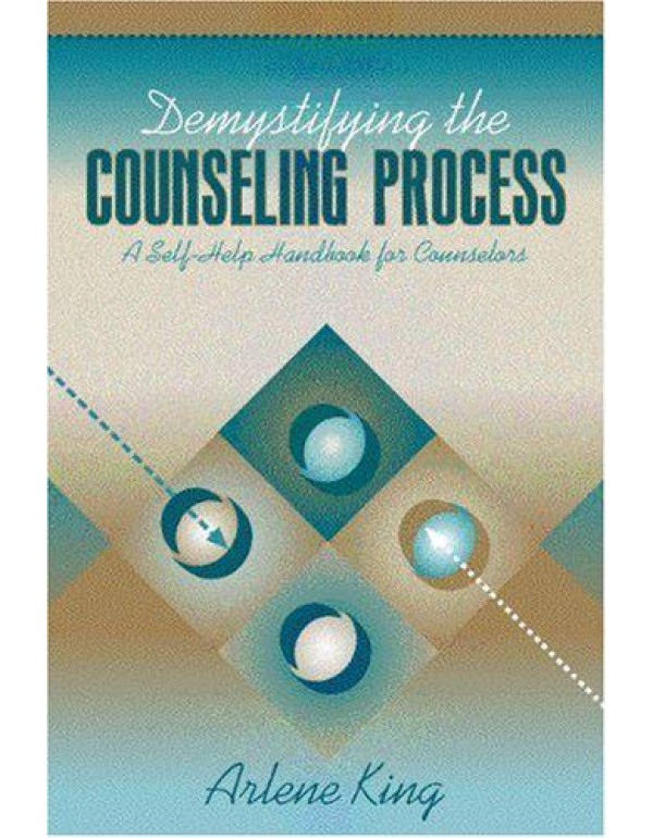 Demystifying the Counseling Process: A Self-Help H...