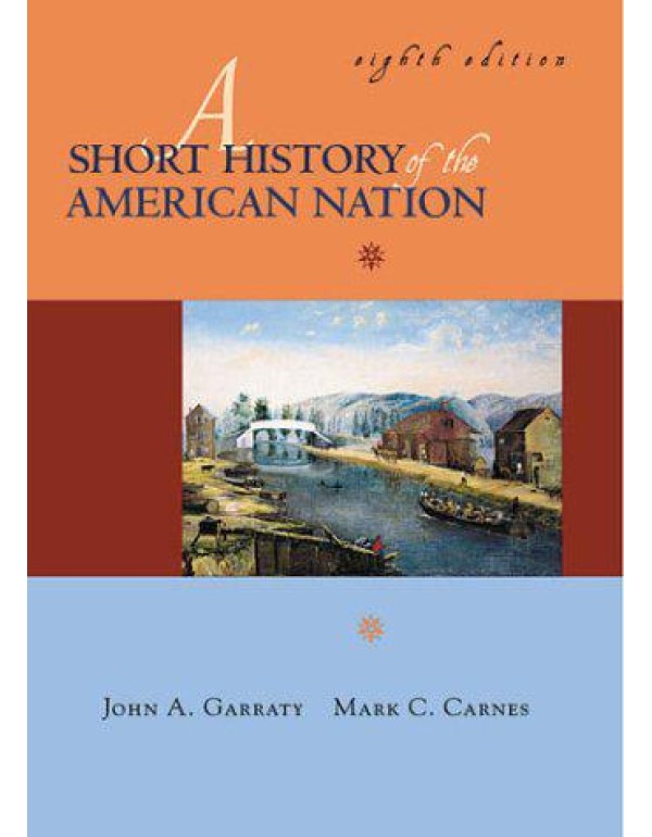 A Short History of the American Nation (8th Editio...