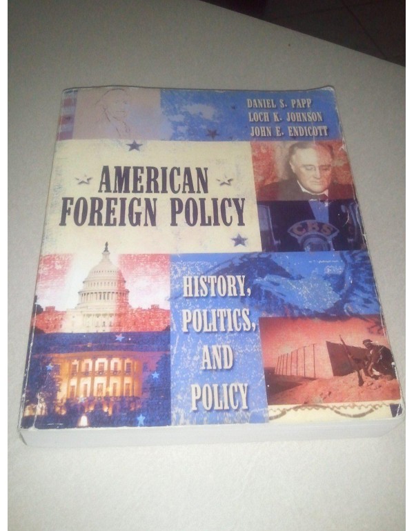 American Foreign Policy: History, Politics, and Po...