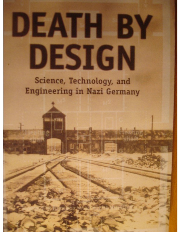 Death by Design: Science, Technology, and Engineer...