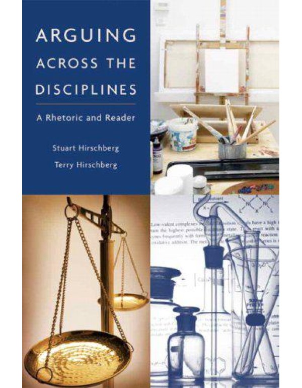 Arguing Across the Disciplines: A Rhetoric and Rea...