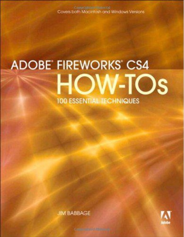 Adobe Fireworks CS4 How-Tos: 100 Essential Techniq...