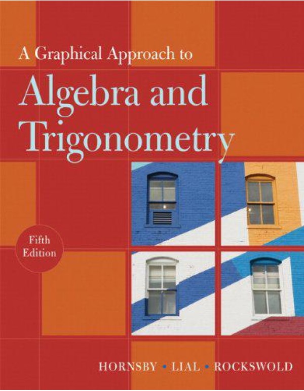 A Graphical Approach to Algebra and Trigonometry (...