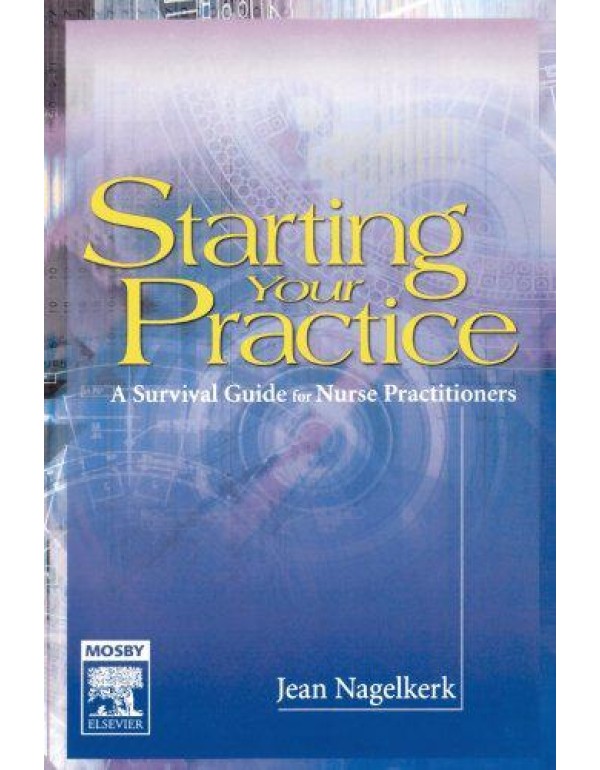 Starting Your Practice: A Survival Guide for Nurse...