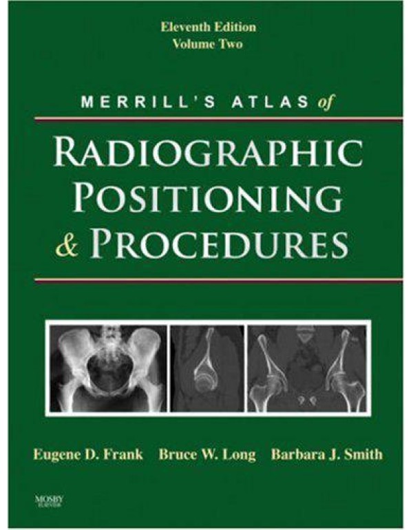 Merrill's Atlas of Radiographic Positioning and Pr...