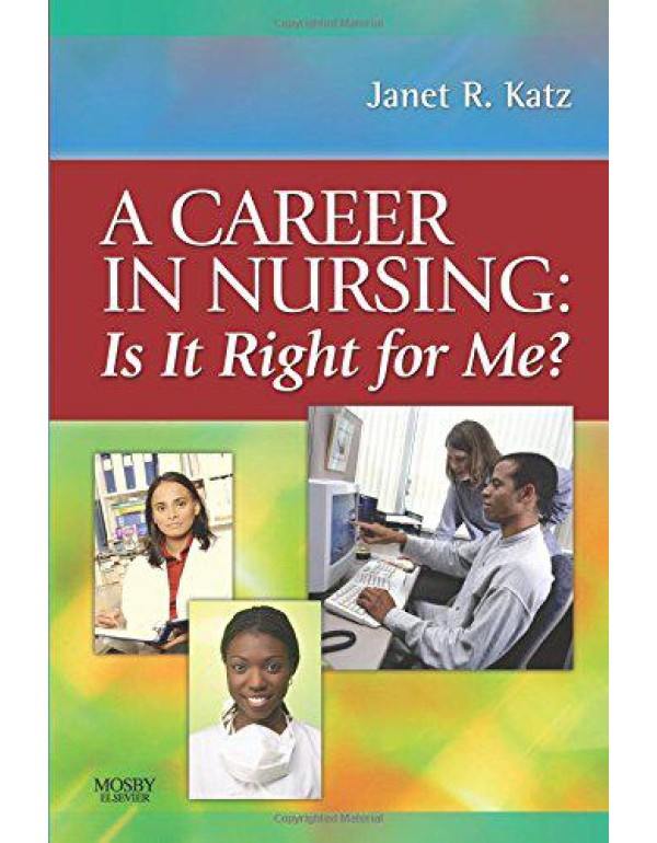 A Career in Nursing: Is it right for me?, 1e