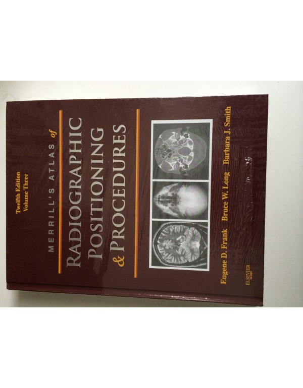 Merrill's Atlas of Radiographic Positioning and Pr...