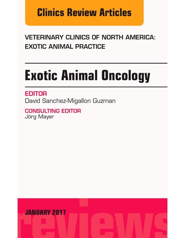 Exotic Animal Oncology, An Issue of Veterinary Cli...