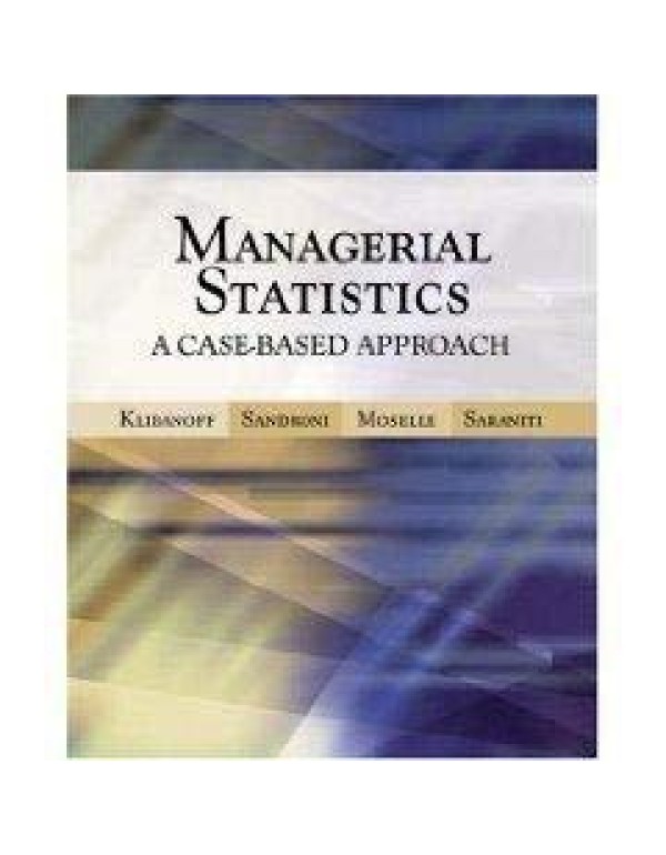 Managerial Statistics: A Case-Based Approach, 2006...