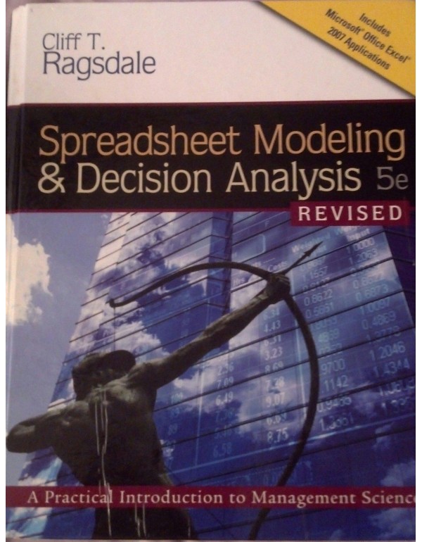 Spreadsheet Modeling & Decision Analysis: A Practi...