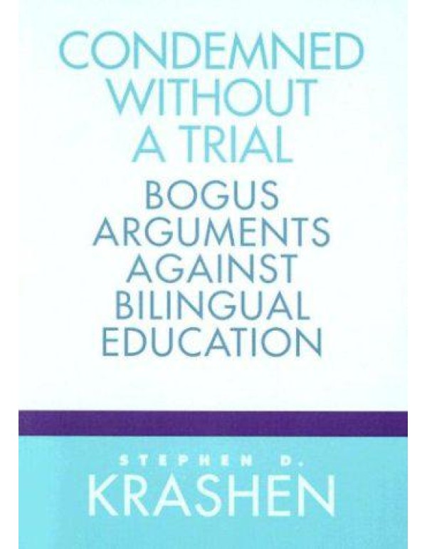 Condemned Without a Trial: Bogus Arguments Against...