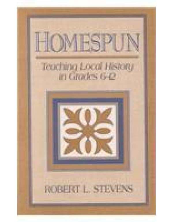 Homespun: Teaching Local History in Grades 6-12