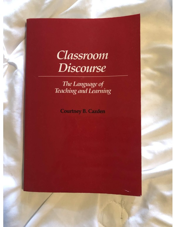 Classroom Discourse: The Language of Teaching and ...