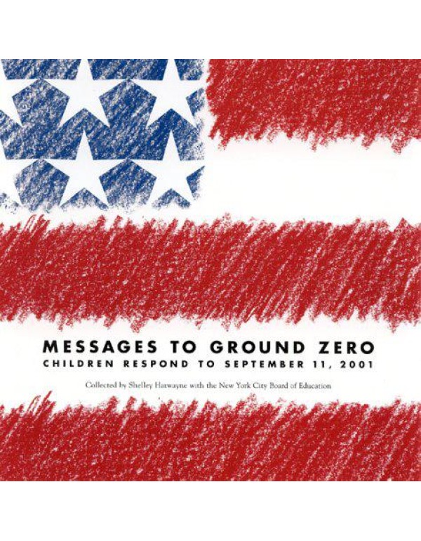 Messages to Ground Zero: Children Respond to Septe...