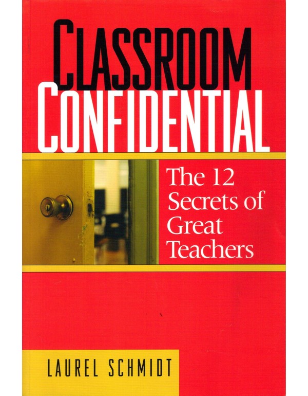 Classroom Confidential: The 12 Secrets of Great Te...