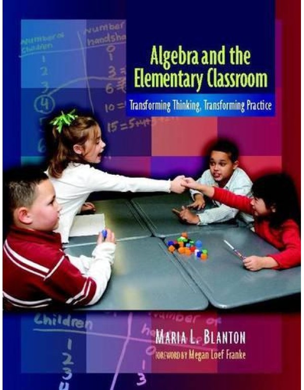 Algebra and the Elementary Classroom: Transforming...