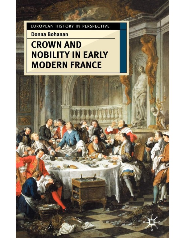 Crown and Nobility in Early Modern France (Europea...