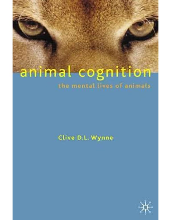 Animal Cognition: The Mental Lives of Animals