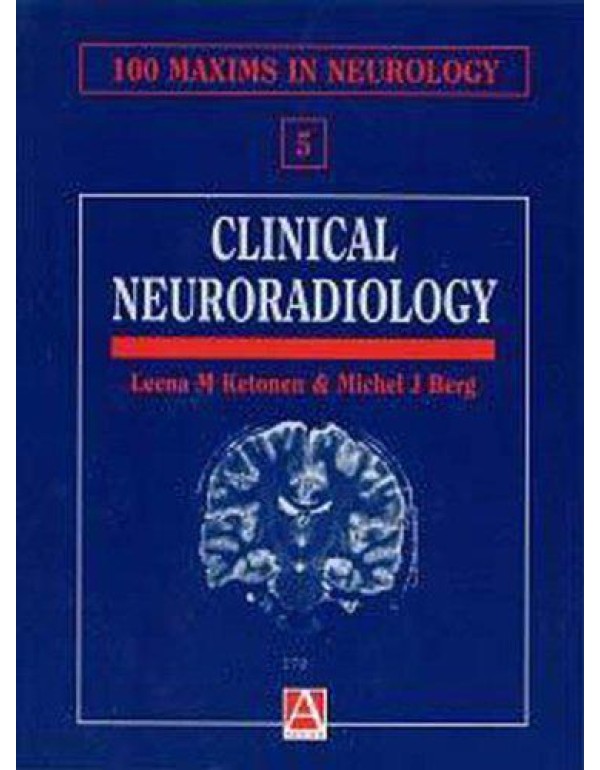 Clinical Neuroradiology: 100 Maxims (100 Maxims in...