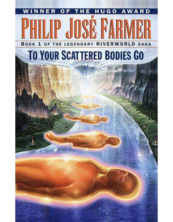 To Your Scattered Bodies Go (Riverworld Saga, Book...