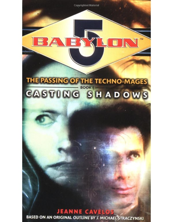 Casting Shadows (Babylon 5: The Passing of the Tec...