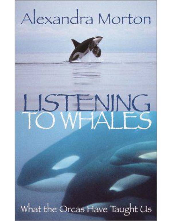 Listening to Whales: What the Orcas Have Taught Us