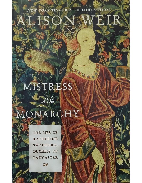 Mistress of the Monarchy: The Life of Katherine Sw...