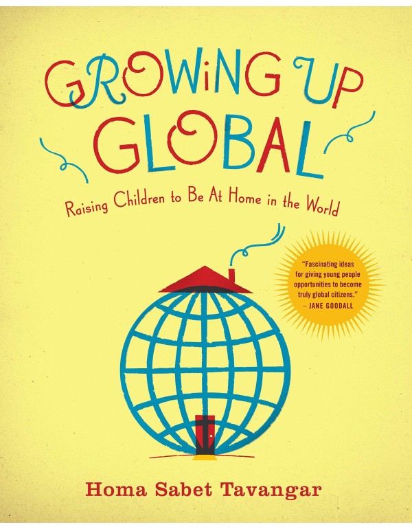 Growing Up Global: Raising Children to Be At Home ...