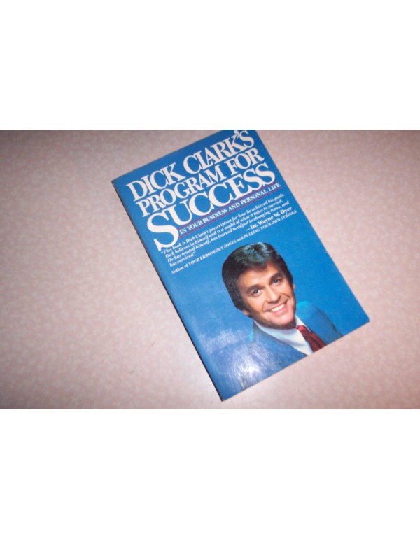 Dick Clark's Program for success in your business ...