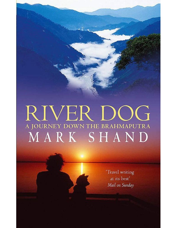 River Dog: A Journey Down the Brahmaputra