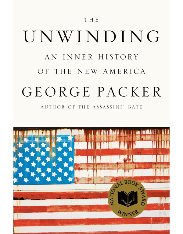 The Unwinding: An Inner History of the New America