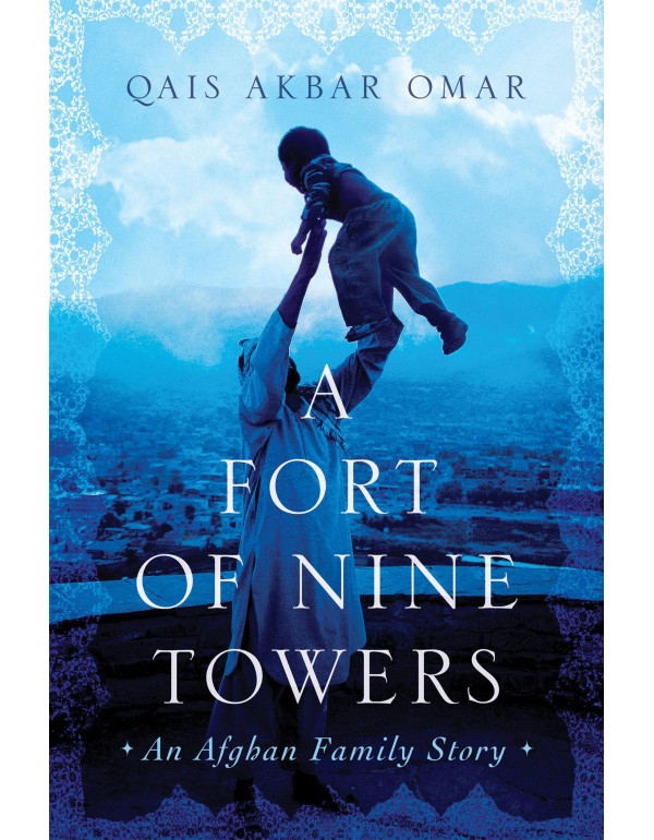 A Fort of Nine Towers: An Afghan Family Story