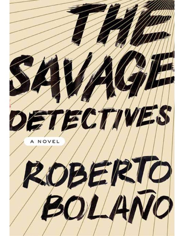 The Savage Detectives: A Novel