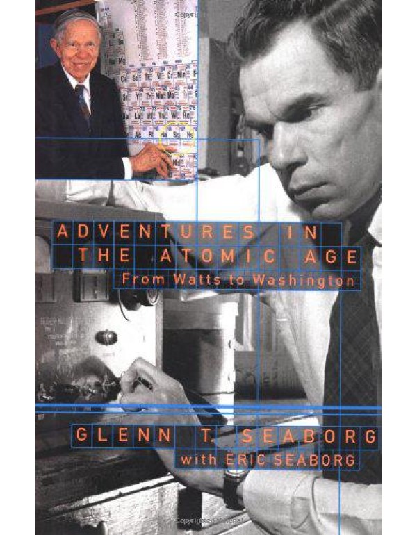 Adventures in the Atomic Age: From Watts to Washin...