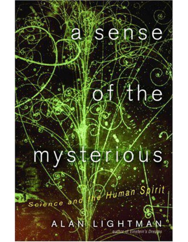 A Sense Of The Mysterious: Science And The Human S...